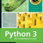 Python 3: The Comprehensive Guide to Hands-On Python Programming