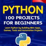 Python 100 Projects for Beginners